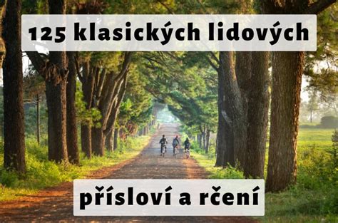 125 lidových přísloví a rčení – klasická a známá pořekadla